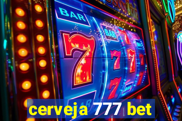 cerveja 777 bet